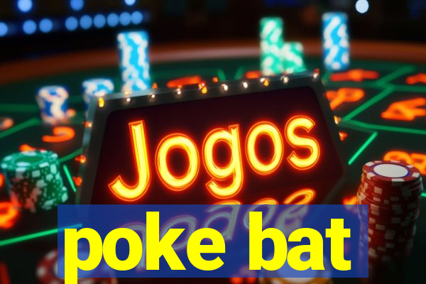 poke bat